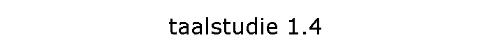 taalstudie 1.4